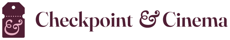 Checkpoint & Cinema